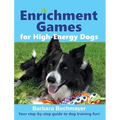 Enrichment Games for High-Energy Dogs: Your step-by-step guide to dog training fun!