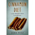 Cinnamon Diet: Lose Weight With Cinnamon