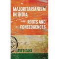Majoritarianism in India: Roots and Consequences