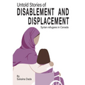 Untold Stories of Disablement and Displacement: Syrian Refugees in Canada