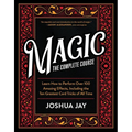 Magic: The Complete Course: How to Perform Over 100 Amazing Effects, with 500 Full-Color How-To Photographs [With DVD]