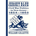 Jersey Blue: Civil War Politics in New Jersey, 1854-1865