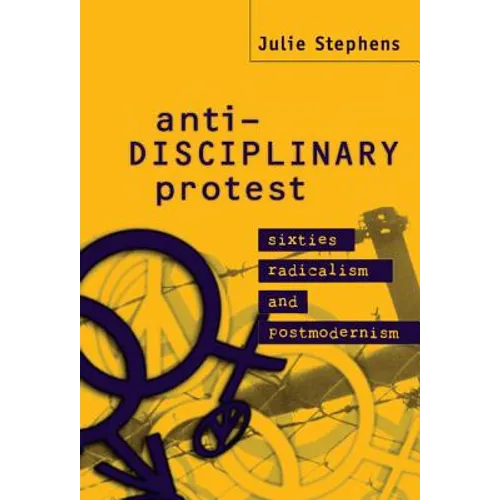 Anti-Disciplinary Protest: Sixties Radicalism and Postmodernism
