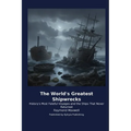 The World's Greatest Shipwrecks: History's Most Fateful Voyages and the Ships That Never Returned