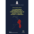 LA COMPETENCIA DE LA CORTE INTERNACIONAL DE JUSTICIA Y EL CASO GUYANA vs. VENEZUELA