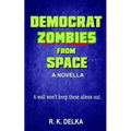 Democrat Zombies from Space