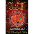 Astrology and the Rising of Kundalini: The Transformative Power of Saturn, Chiron, and Uranus