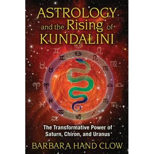 Astrology and the Rising of Kundalini: The Transformative Power of Saturn, Chiron, and Uranus