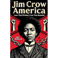 Jim Crow America Laws That Divided, Lives That Resisted