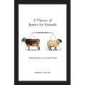 A Theory of Justice for Animals: Animal Rights in a Nonideal World