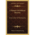 A History Of Political Theories: From Luther To Montesquieu
