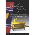 Threads in the Tapestry: A Classical Christian Study of Genesis 1-11