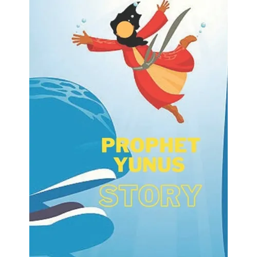 Prophet Yunus Story: Islamic Story of Yunus- Book for Kids.