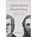 Huxley's Church and Maxwell's Demon: From Theistic Science to Naturalistic Science