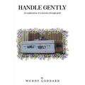 Handle Gently: An Exploration of a Journey through Grief