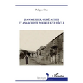 Jean Meslier, curé, athée et anarchiste pour le XXIe siècle