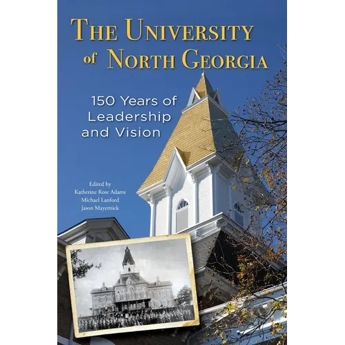 The University of North Georgia: 150 Years of Leadership and Vision