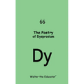 The Poetry of Dysprosium
