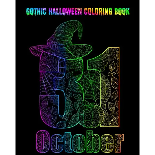 Gothic Halloween Coloring Book: An Adult Coloring Book with Monsters, Witches, Pumpkins, Skulls, Owls and More!