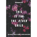 This is for the Other Child: the forgotten sibling in families of child sexual assault