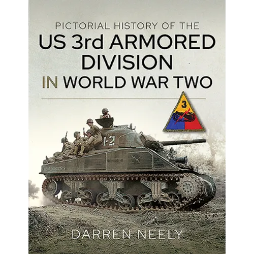 Pictorial History of the Us 3rd Armored Division in World War Two