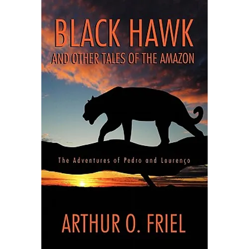 Black Hawk and Other Tales of the Amazon: The Adventures of Pedro and Lourenco