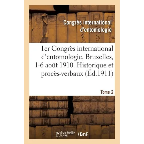 1er Congrès International d'Entomologie: Bruxelles, 1-6 Aout 1910. Mémoires Tome 2