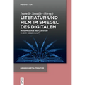 Literatur Und Film Im Spiegel Des Digitalen: Intermediale Reflexivität in Der Gegenwart