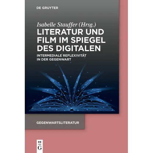 Literatur Und Film Im Spiegel Des Digitalen: Intermediale Reflexivität in Der Gegenwart