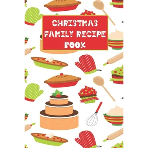 Christmas Family Recipe Book: Cute Holiday Baking Theme Keepsake Cookbook