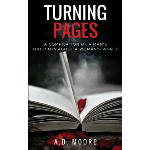 Turning Pages: A Compilation of a Man's Thoughts About a Woman's Worth