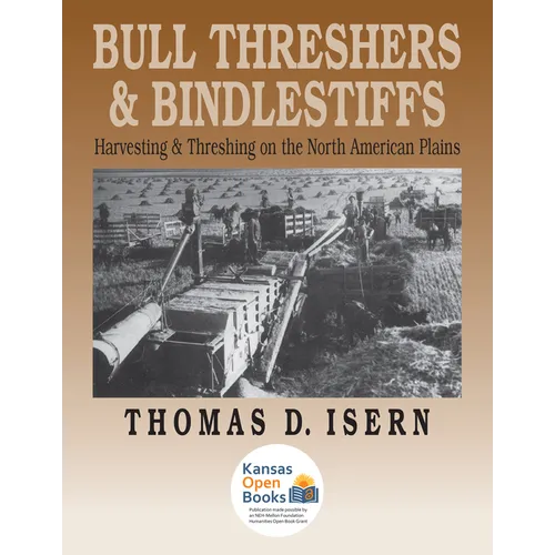 Bull Threshers and Bindlestiffs: Harvesting and Threshing on the North American Plains