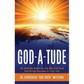 God-A-Tude: An Attitude Based on the Word of God that Brings Success to Your Life