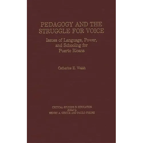 Pedagogy and the Struggle for Voice: Issues of Language, Power, and Schooling for Puerto Ricans