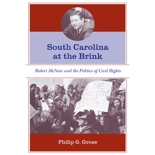 South Carolina at the Brink: Robert McNair and the Politics of Civil Rights