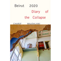Beirut 2020: Diary of the Collapse
