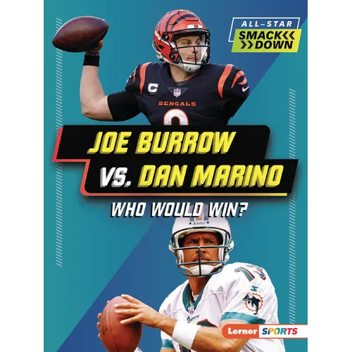 Joe Burrow vs. Dan Marino: Who Would Win?