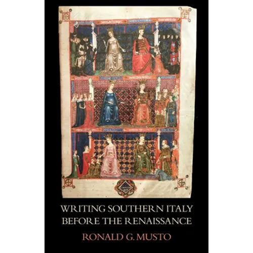 Writing Southern Italy Before the Renaissance: Trecento Historians of the Mezzogiorno