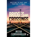 Bridges and Crossings: Meeting to Part and Parting to Meet