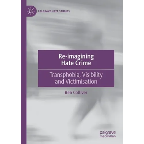 Re-Imagining Hate Crime: Transphobia, Visibility and Victimisation
