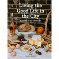 Living the Good Life in the City: A Journey to Self-Suficiency