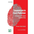 Separatism in East Pakistan: A Study of Failed Leadership