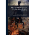 Souvenirs De Guerre Du GÃ(c)nÃ(c)ral Baron Pouget
