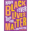 Have I Ever Told You Black Lives Matter