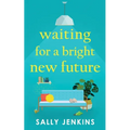 Waiting for a Bright New Future: A heartwarming and uplifting page-turner about second chances