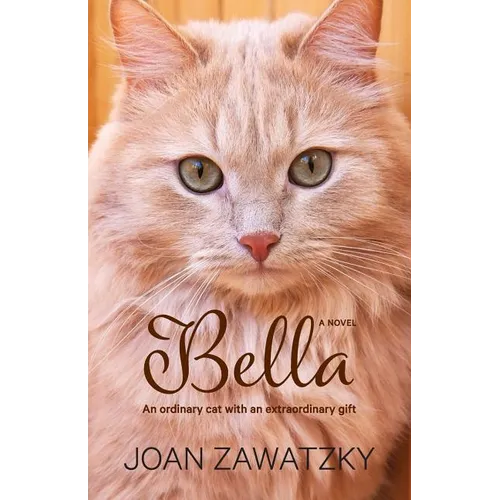 Bella: An Ordinary Cat with an Extraordinary Gift