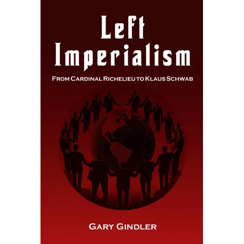 Left Imperialism: From Cardinal Richelieu to Klaus Schwab