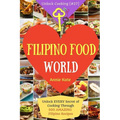 Welcome to Filipino Food World: Unlock EVERY Secret of Cooking Through 500 AMAZING Filipino Recipes ( Filipino Cookbook, Filipino Recipe Book, Philipp