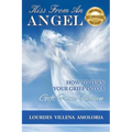 Kiss From An Angel - How to Turn Your Grief into A Gift from Heaven