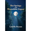 Hot Springs and Moonshine Liquor: A History of Illegal Whiskey in the Shenandoah Valley